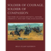 Soldier of Courage, Soldier of Compassion: The Story of Captain Bennett L. Munger Company C, 44th New York State Infantry