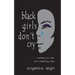 Black Girls Don't Cry: Unveiling Our Pain and Unleashing Hope