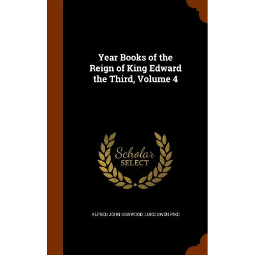 Year Books of the Reign of King Edward the Third, Volume 4