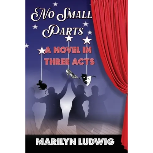 No Small Parts - A Novel in Three Acts