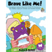 Brave Like Me! Courageous Lessons About the COVID-19 Coronavirus and Healthy Coping for Children and Families Anytime