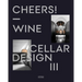 Cheers!: Wine Cellar Design III