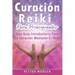 Curación Reiki para principiantes: Una guía introductoria para la sanación mediante el Reiki(Libro En Español/ Reiki Healing Spanish Book Version)
