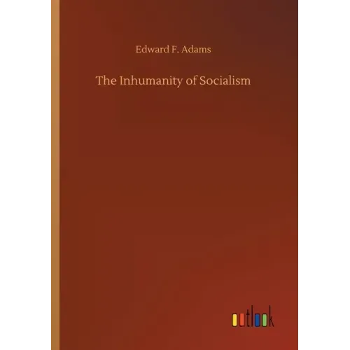 The Inhumanity of Socialism