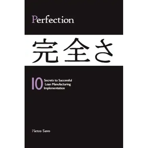 PERFECTION - 10 Secrets to Successful Lean Manufacturing Implementation