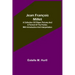 Jean François Millet; A Collection of Fifteen Pictures and a Portrait of the Painter, with Introduction and Interpretation
