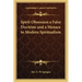Spirit Obsession a False Doctrine and a Menace to Modern Spiritualism