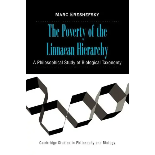 The Poverty of the Linnaean Hierarchy: A Philosophical Study of Biological Taxonomy
