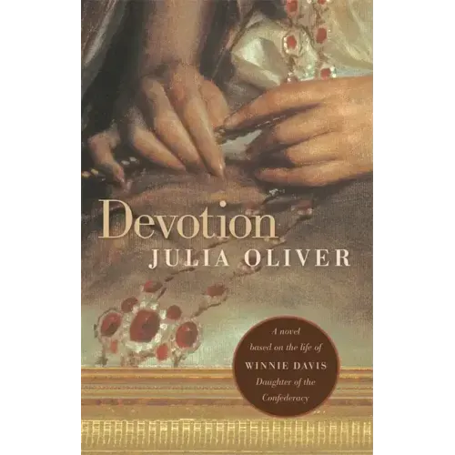 Devotion: A Novel Based on the Life of Winnie Davis, Daughter of the Confederacy