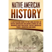 Native American History: A Captivating Guide to the Long History of Native Americans Including Stories of the Wounded Knee Massacre, Native Ame