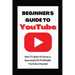 Beginner's Guide To YouTube 2022 Edition: How To Start & Grow a Succby Ann Eckhartessful & Profitable YouTube Channel