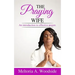 Praying Wife: An introduction to effective prayer.