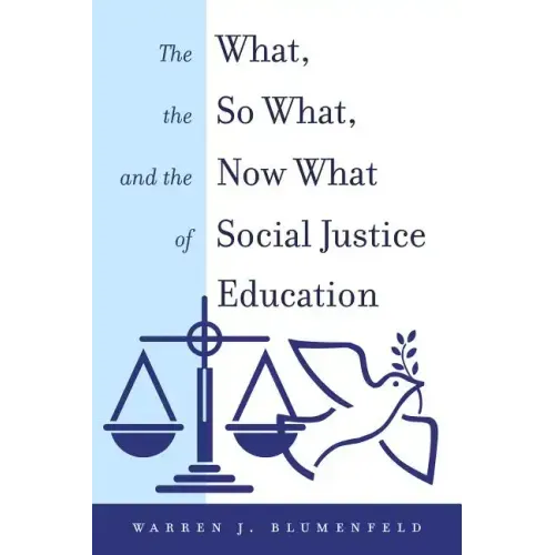 The What, the So What, and the Now What of Social Justice Education
