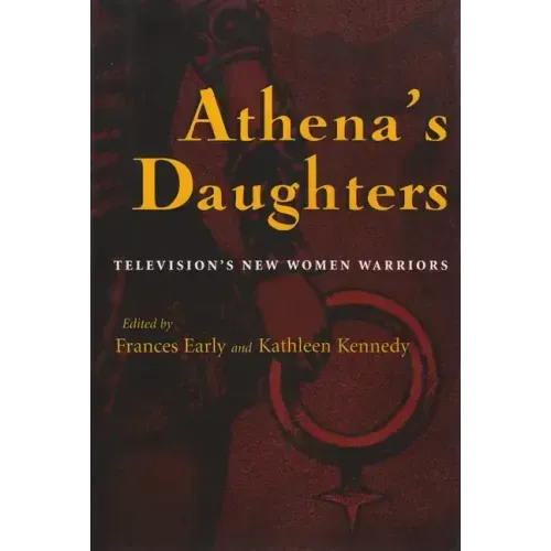 Athena's Daughters: Television's New Women Warriors