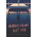 Nobody Knows But You