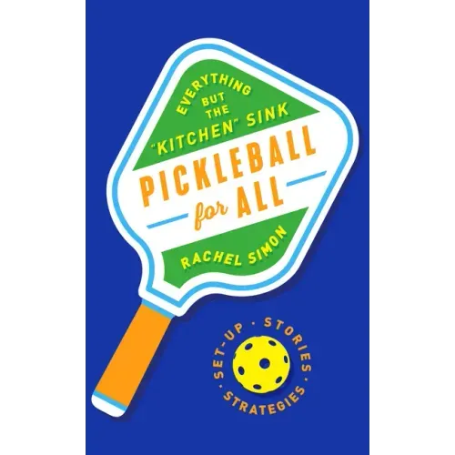 Pickleball for All: Everything But the Kitchen Sink