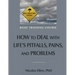 How to Deal with Life's Pitfalls, Pains, and Problems
