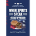 When Spirits Speak: A Gathering of Heroes Stories of U.S. Soldiers