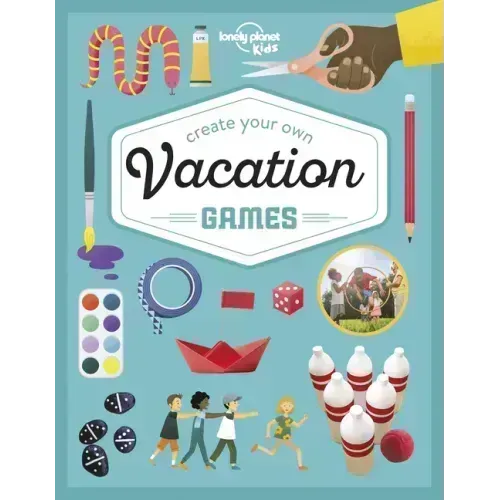 Lonely Planet Kids Create Your Own Vacation Games