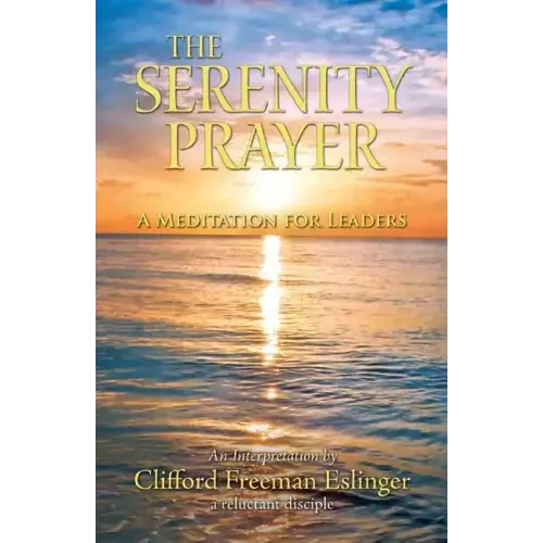 The Serenity Prayer: A Meditation for Leaders