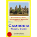 Cambodia Travel Guide: Sightseeing, Hotel, Restaurant & Shopping Highlights