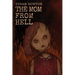 The Mom From Hell: A Terrifying Story Of Child Abuse, Violence And Neglect
