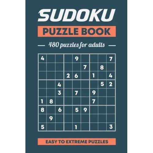 Sudoku Puzzle Book, 480 Puzzles For Adults, Easy to Extreme Puzzles: 480 Puzzles With Solutions, Easy, Medium; Hard, Extreme Volume 1