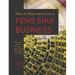 How to Start and Grow a Feng Shui Business: A Practical Guide to Become a Successful Feng Shui Consultant