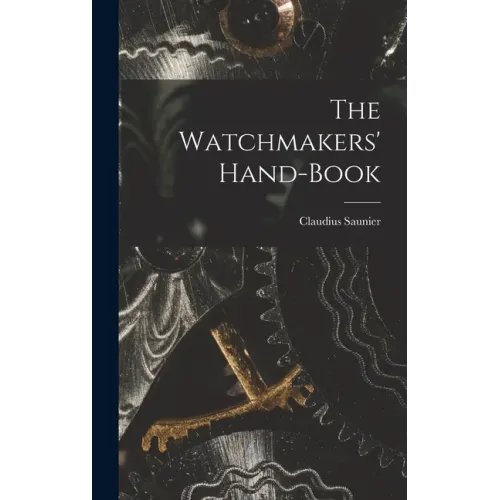 The Watchmakers' Hand-Book