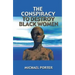 The Conspiracy to Destroy Black Women