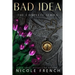 Bad Idea: The Complete Collection: Three books plus an exclusive story!