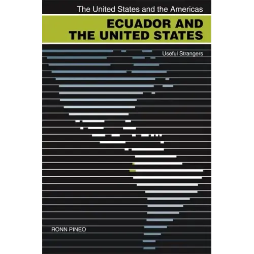 Ecuador and the United States: Useful Strangers