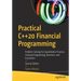 Practical C++20 Financial Programming: Problem Solving for Quantitative Finance, Financial Engineering, Business, and Economics