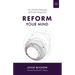 Reform Your Mind: The Philosophy of Herman Dooyeweerd
