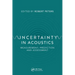 Uncertainty in Acoustics: Measurement, Prediction and Assessment