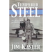 Tempered Steel: The Three Wars of Triple Air Force Cross Winner Jim Kasler
