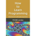How to Learn Programming: Adventures of a self-taught programmer