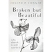 Broken But Beautiful: Why Church Is Still Worth It