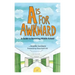 A is for Awkward: A Guide to Surviving Middle School
