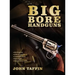 Big Bore Handguns