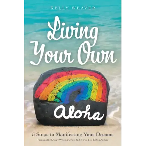 Living Your Own Aloha: 5 Steps to Manifesting Your Dreams