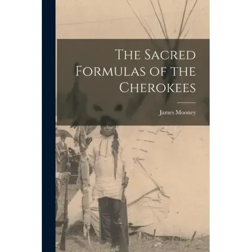 The Sacred Formulas of the Cherokees