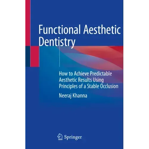 Functional Aesthetic Dentistry: How to Achieve Predictable Aesthetic Results Using Principles of a Stable Occlusion