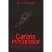 Canine Psychology: How to enhance your dog's mental state with canine enrichment support. The Easiest guide to decoding canine body langu