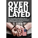 Overregulated: The crazy history of the phony "Era of Deregulation" meme, and the true story of the Overregulation of America...