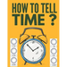 How to Tell Time ?: Learning about Hours, Half-Hours and Minute, Telling the Time Worksheets for Elementary Students and Homeschoolers, Ag