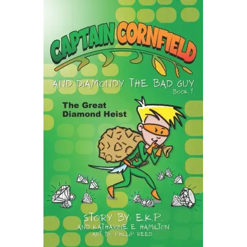 Captain Cornfield and Diamondy the Bad Guy: The Great Diamond Heist, Book One