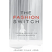 The Fashion Switch: The New Rules of the Fashion Business