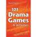 101 Drama Games and Activities: Theatre Games for Children and Adults, including Warm-ups, Improvisation, Mime and Movement