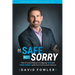 Be Safe, Not Sorry: The art and science of keeping YOU and your family SAFE from crime and violence